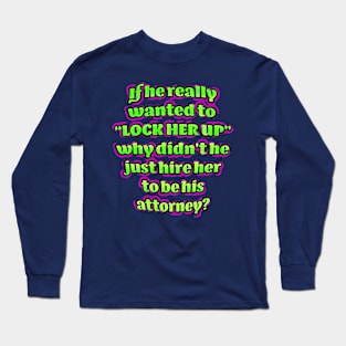 Lock her up! Long Sleeve T-Shirt